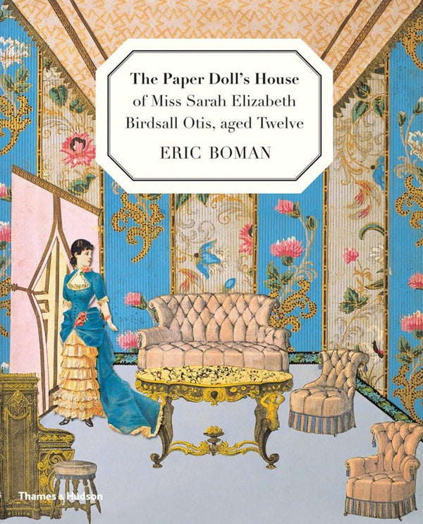 The Paper Doll's House of Miss Sarah  Elizabeth Birdsall Otis, aged Twelve