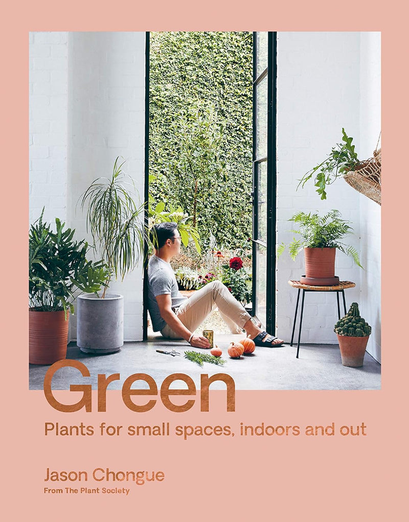 Green: Plants for small spaces, indoors and out